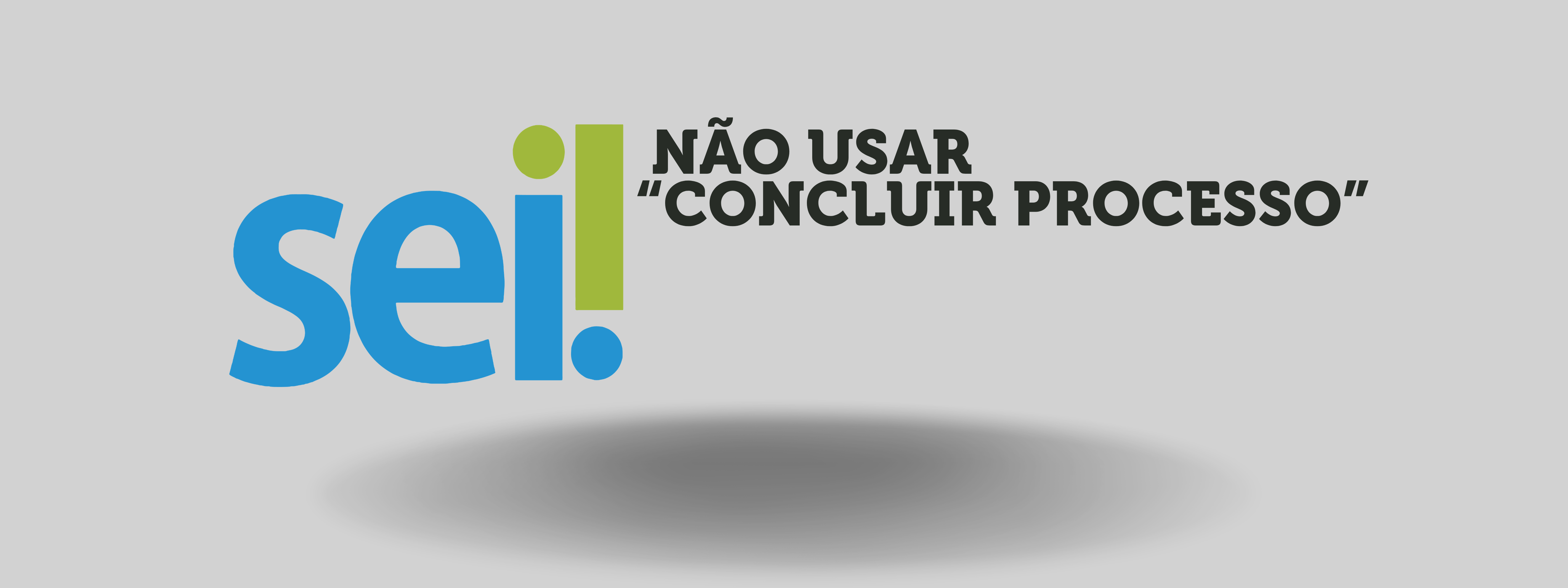 Quando NÃO usar “Concluir Processo
